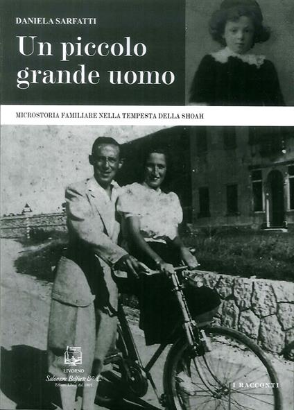 Un piccolo grande uomo. Microstoria familiare nella tempesta della Shoah. Nuova ediz. - Daniela Sarfatti - copertina