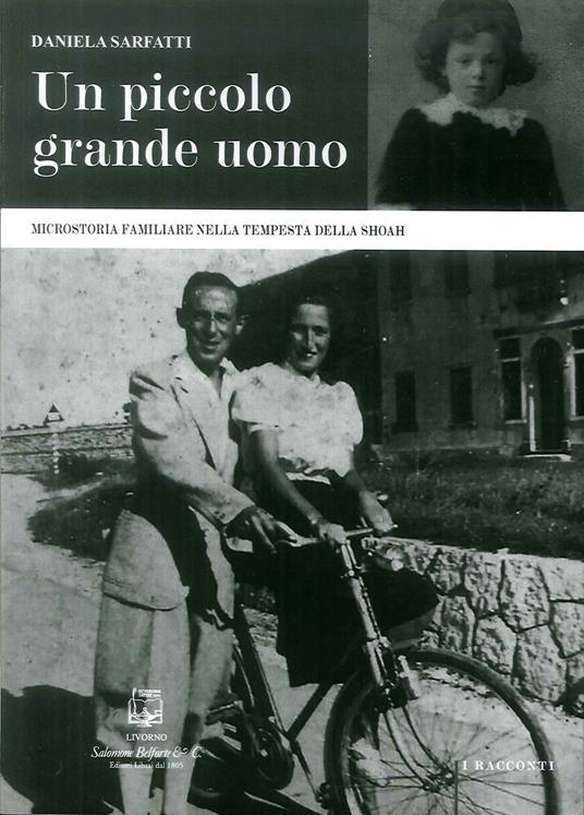 Un piccolo grande uomo. Microstoria familiare nella tempesta della Shoah. Nuova ediz. - Daniela Sarfatti - copertina