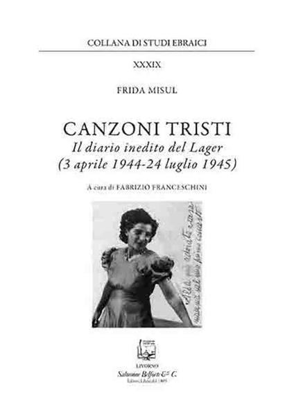 Canzoni tristi. Il diario inedito del lager (3 aprile 1944-24 luglio 1945). Nuova ediz. - Frida Misul - copertina