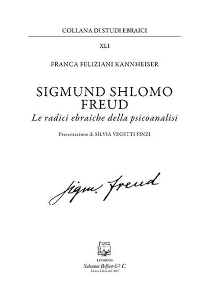 Sigmund Shlomo Freud. Le radici ebraiche della psicoanalisi. Nuova ediz. - Franca Feliziani Kannheiser - copertina