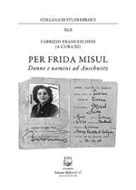 Per Frida Misul. Donne e uomini a Auschwitz