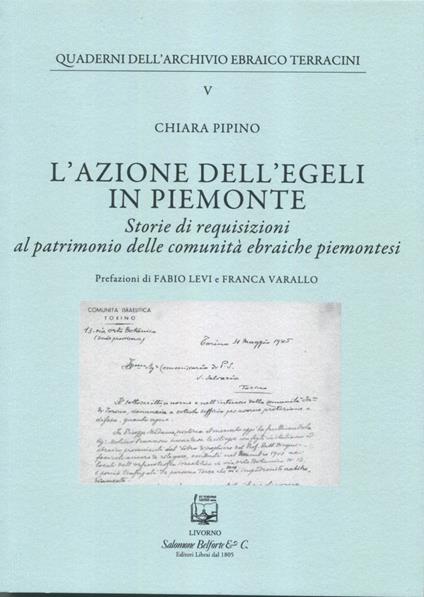 L'azione dell''EGELI in Piemonte. Storie di requisizioni al patrimonio delle comunità ebraiche piemontesi - Chiara Pipino - copertina