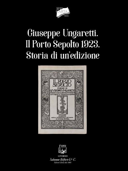 Giuseppe Ungaretti. Il porto sepolto 1923. Storia di un'edizione - copertina