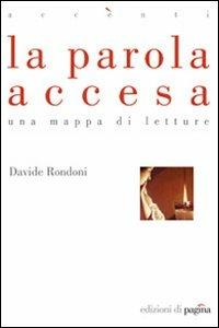 La parola accesa. Una mappa di letture - Davide Rondoni - copertina