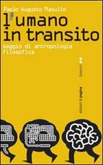 L' umano in transito. Saggio di antropologia filosofica