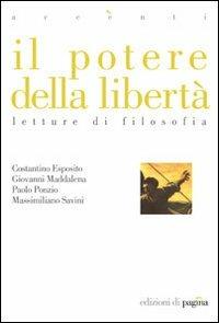 Il potere della libertà. Letture di filosofia - Costantino Esposito,Giovanni Maddalena,Paolo Ponzio - copertina