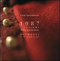 1087 i costumi della traslazione normanni e bizantini - Luigi Spezzacatene - copertina