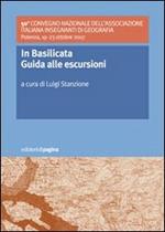 In Basilicata. Guida alle escursioni. 50º Convegno nazionale dell'Associazione Italiana Insegnanti di Geografia (Potenza, 19-23 ottobre 2007)
