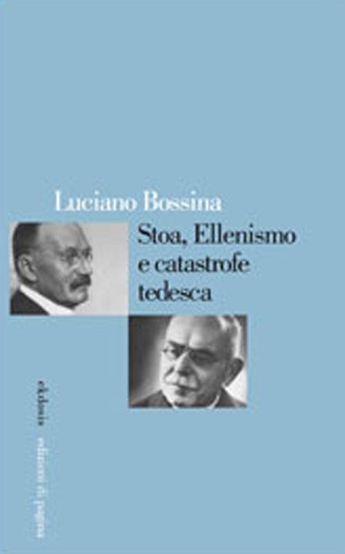 Stoa, ellenismo e catastrofe tedesca - Luciano Bossina - copertina