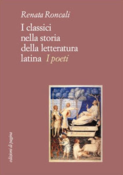 I classici nella storia della letteratura latina. I poeti - Renata Roncali - copertina