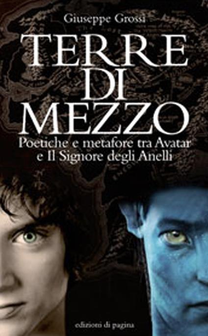 Terre di mezzo. Poetiche e metafore tra «Avatar» e «Il Signore degli Anelli» - Giuseppe Grossi - copertina