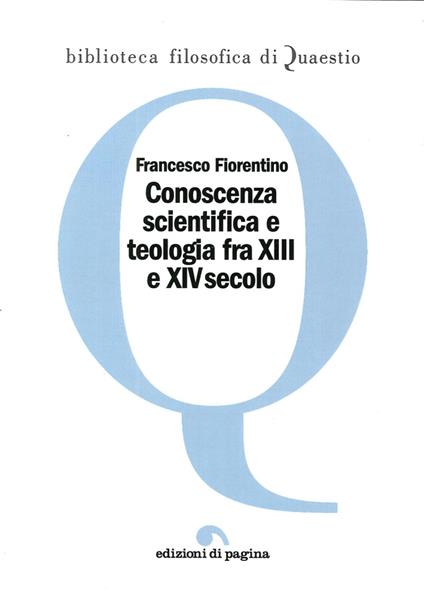 Conoscenza scientifica e teologia fra XIII e XIV secolo - Francesco Fiorentino - copertina