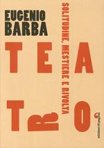 Teatro. Solitudine, mestiere, rivolta