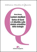 Lumen medium. Enrico di Gand e il dibattito sullo statuto scientifico della teologia