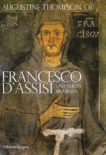 Francesco d'Assisi. Una nuova biografia - Augustine Thompson - copertina