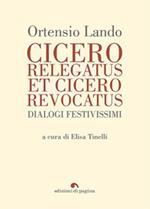 Cicero relegatus et Cicero revocatus. Dialogi festivissimi