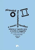 Pirandello fra metateatro e mostri familiari. Intorno a «Questa sera si recita a soggetto»