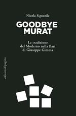 Goodbye Murat. La tradizione del moderno nella Bari di Giuseppe Gimma