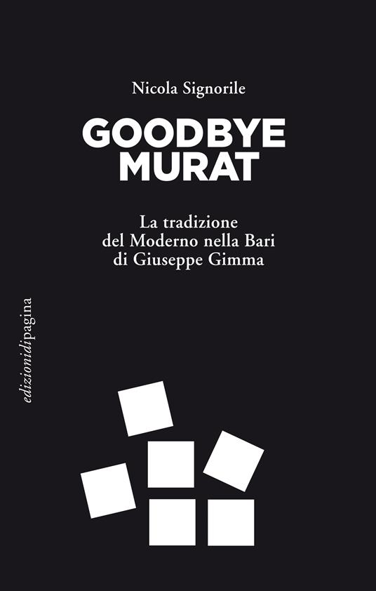 Goodbye Murat. La tradizione del moderno nella Bari di Giuseppe Gimma - Nicola Signorile - ebook