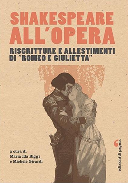 Shakespeare all'opera. Riscritture e allestimenti di «Romeo e Giulietta» - copertina