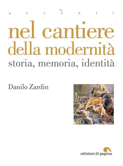 Nel cantiere della modernità. Storia, memoria, identità - Danilo Zardin - copertina