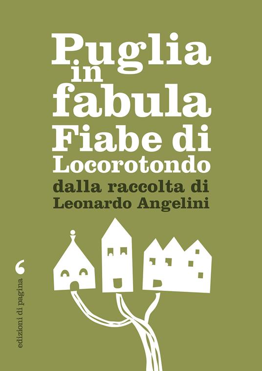 Puglia in fabula. Fiabe di Locorotondo dalla raccolta di Leonardo Angelini - Leonardo Angelini - copertina