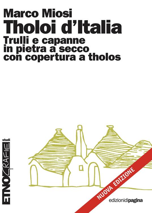 Tholoi d'Italia. Trulli e capanne in pietra a secco con copertura a tholos - Marco Miosi - copertina