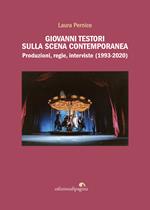 Giovanni Testori sulla scena contemporanea. Produzioni, regie, interviste (1993-2020)