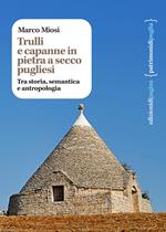 Trulli e capanne in pietra a secco pugliesi. Tra storia, semantica e antropologia