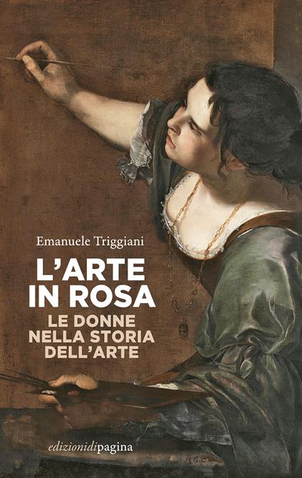 L'arte in rosa. Le donne nella storia dell'arte - Emanuele Triggiani - copertina