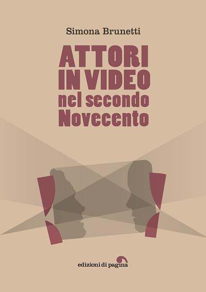 Attori in video nel secondo Novecento - Simona Brunetti - copertina