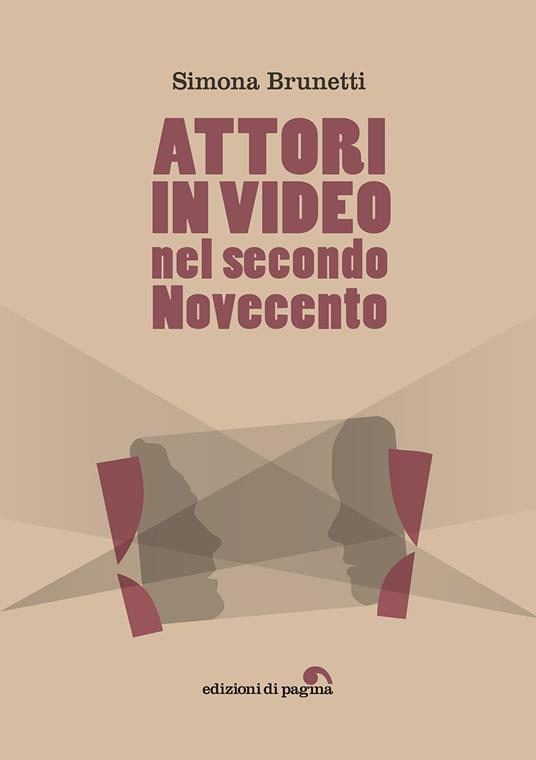 Attori in video nel secondo Novecento - Simona Brunetti - copertina