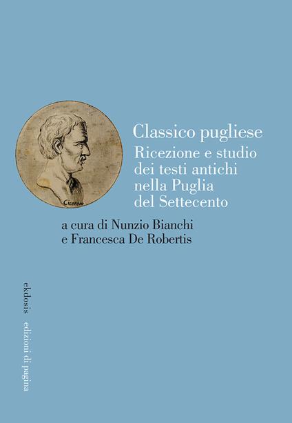 Classico pugliese. Ricezione e studio dei testi antichi nella Puglia del Settecento - copertina