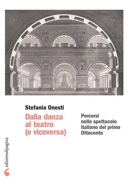 Dalla danza al teatro (e viceversa). Percorsi nello spettacolo italiano del primo Ottocento - Stefania Onesti - copertina