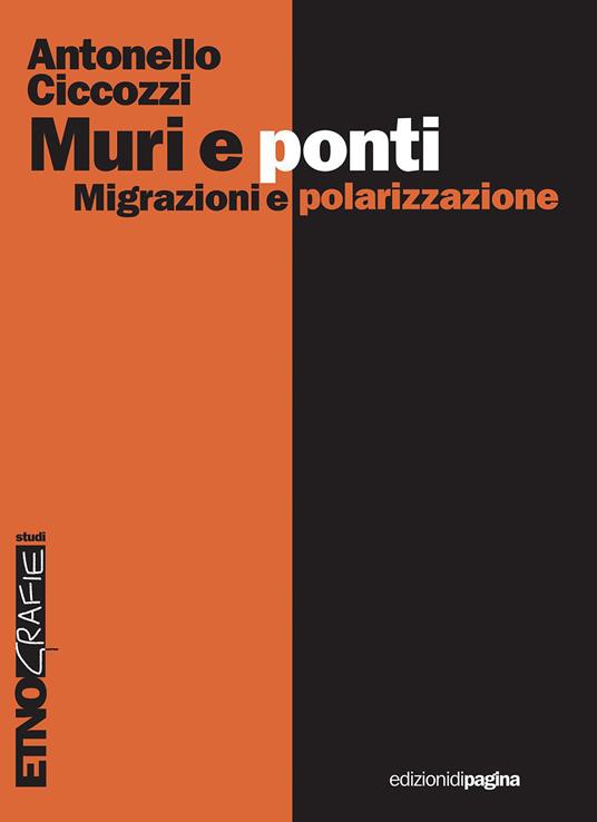 Muri e ponti. Migrazioni e polarizzazioni - Antonello Ciccozzi - copertina