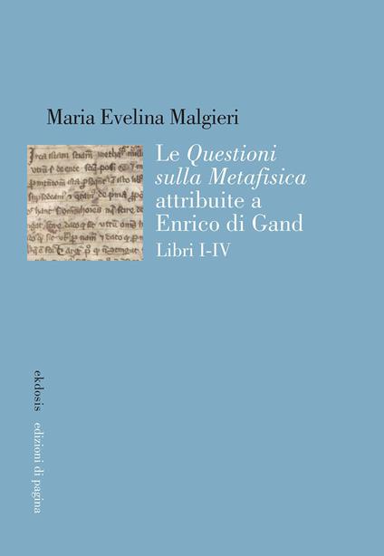 Le «Questioni sulla Metafisica» attribuite a Enrico di Gand. Vol. 1-4 - Maria Evelina Malgieri - copertina