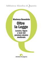 Oltre la legge. Lessico, figure e temi del pensiero ebraico medievale