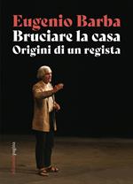 Bruciare la casa. Origini di un regista