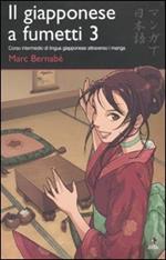 Il giapponese a fumetti. Corso intermedio di lingua giapponese attraverso i manga. Vol. 3