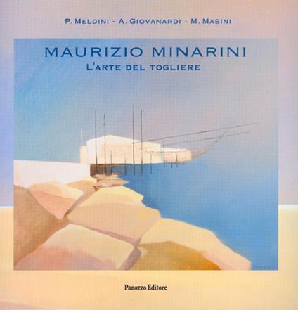 Maurizio Minarini. L'arte del togliere. Ediz. illustrata - copertina