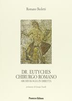 Dr. Eutyches chirurgo romano. Archeologia in diretta