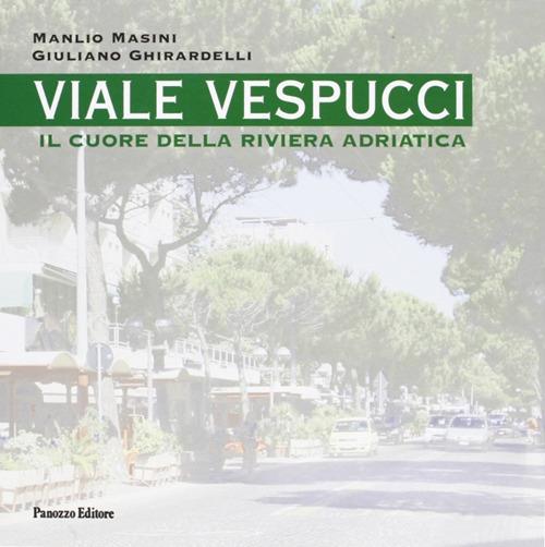 Viale Vespucci. Il cuore della riviera Adriatica - Manlio Masini,Giuliano Ghirardelli - copertina