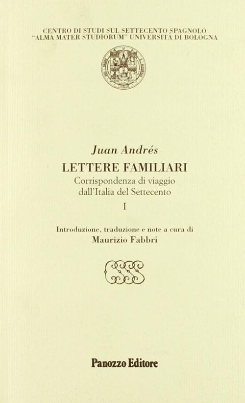 Lettere familiari. Corrispondenza di viaggio dall'Italia del Settecento - Juan Andrés - copertina