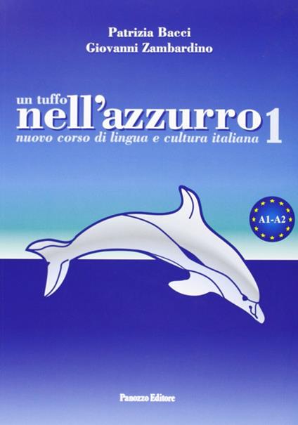 Un tuffo nell'azzurro. Nuovo corso di lingua e cultura italiana. Con CD Audio. Vol. 1 - Patrizia Bacci,Giovanni Zambardino - copertina