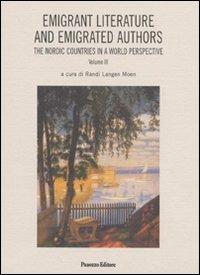 Emigrant litterature and emigrated authors the nordic countries in a world perspective. Ediz. italiana e inglese. Vol. 3 - copertina