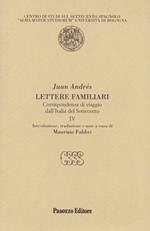 Lettere familiari. Corrispondenza di viaggio dall'Italia del Settecento. Vol. 4