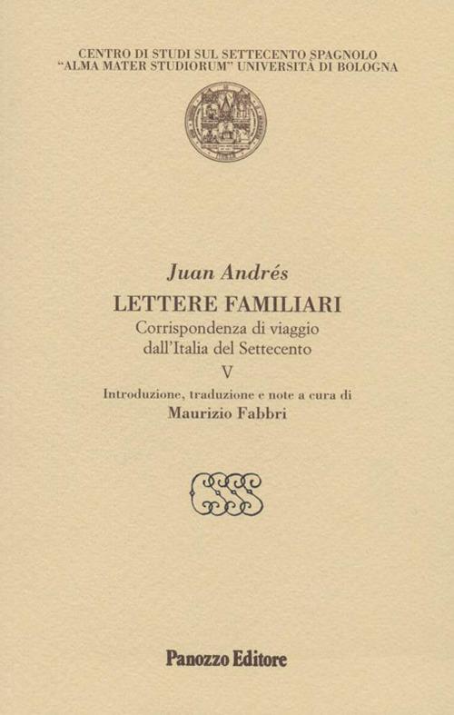 Lettere familiari. Corrispondenza di viaggio dall'Italia del Settecento. Vol. 5 - Juan Andrés - copertina