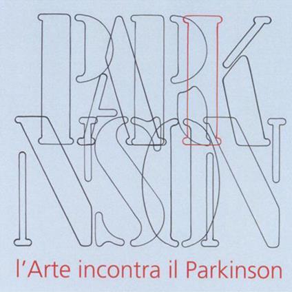 L'arte incontra il Parkinson. Catalogo della mostra. Ediz. illustrata - copertina