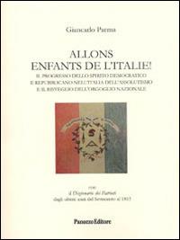 Allons enfants de l'Italie! Il progresso dello spirito democratico e repubblicano nell'Italia dell'assolutismo e il risveglio dell'orgoglio nazionale - Giancarlo Parma - copertina