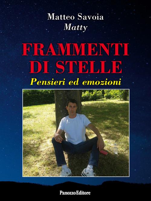 Frammenti di stelle. Pensieri ed emozioni - Matteo Matty Savoia - copertina